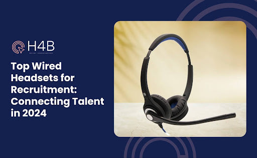 Top Wired Headsets for Recruitment Connecting Talent in 2024 Headsets4business