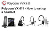 Polycom VVX 411 headset setup - How to? - Headsets4business