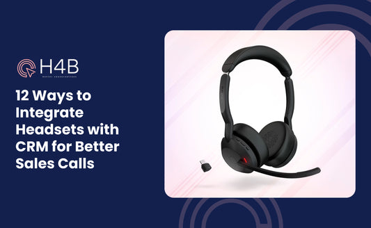 12 Ways to Integrate Headsets with CRM for Better Sales Calls