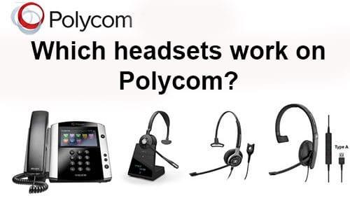 What headsets work with Polycom Phones? - Headsets4business