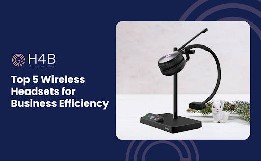 Top 5 Wireless Headsets for Business Efficiency